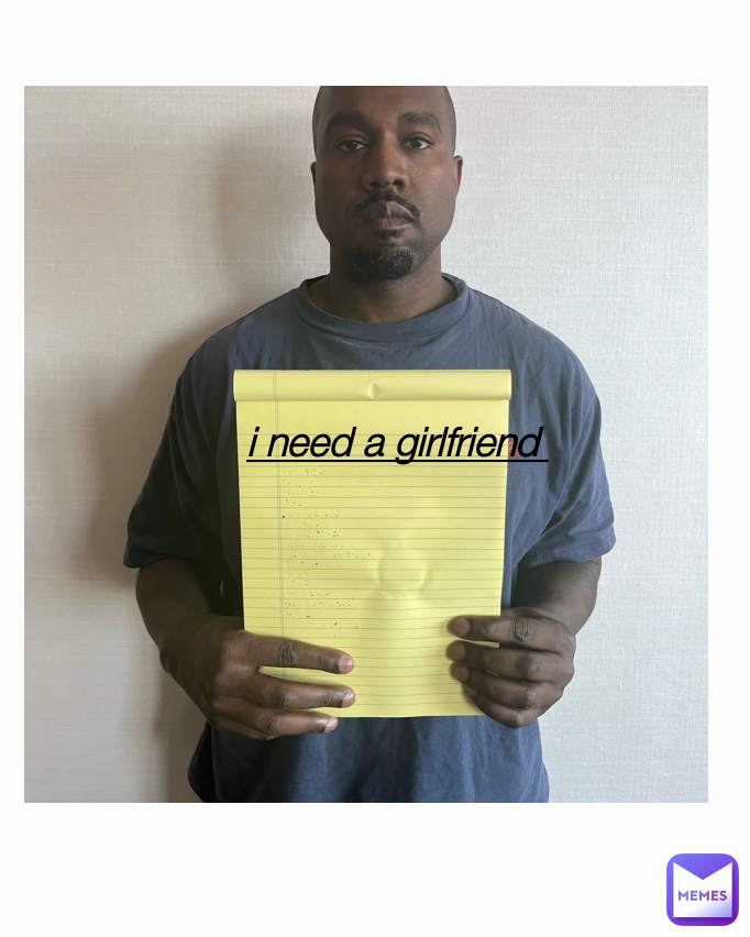 i need a girlfriend 