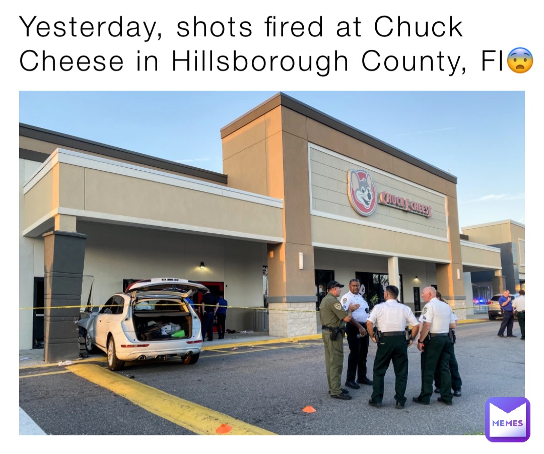 Yesterday, shots fired at Chuck Cheese in Hillsborough County, Fl😨