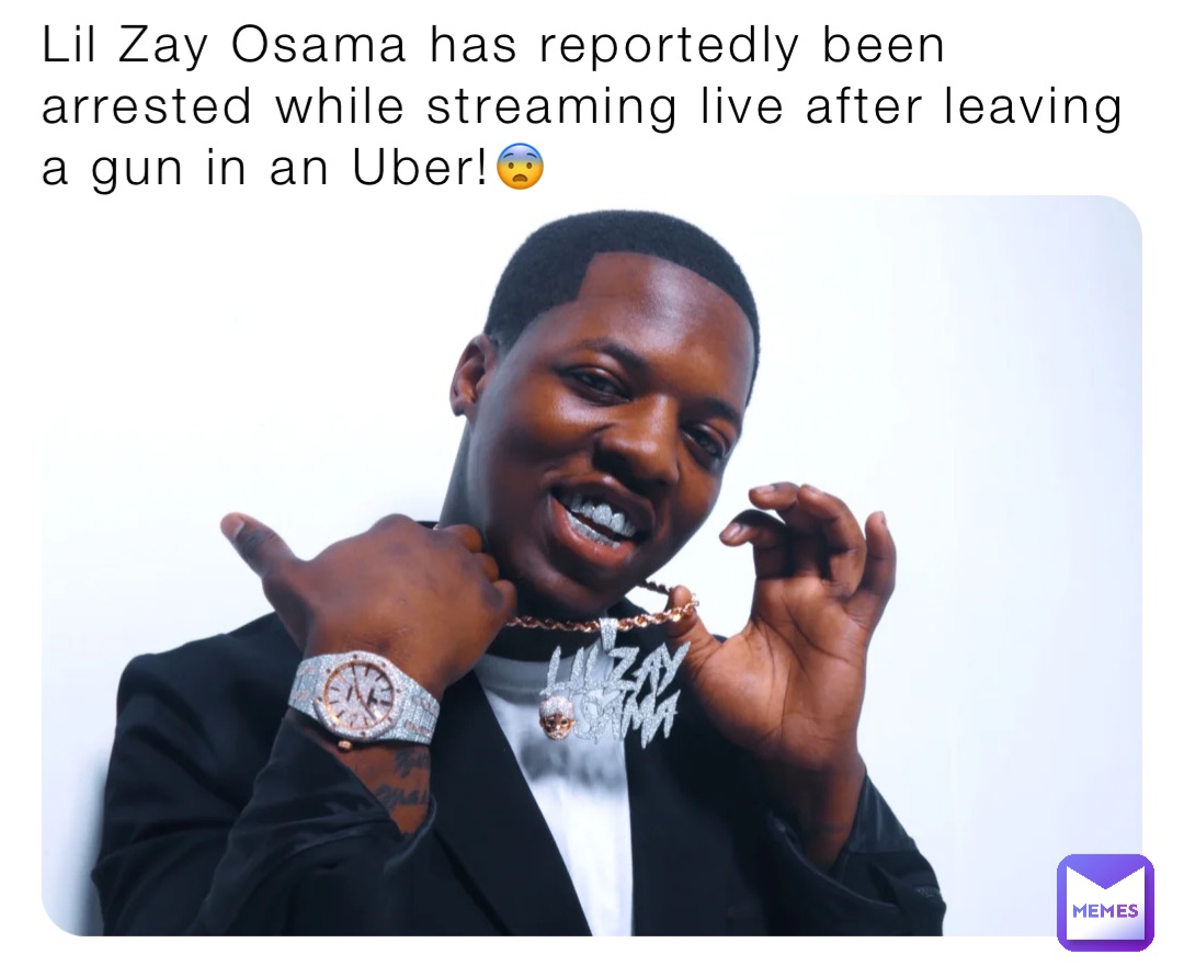 Lil Zay Osama has reportedly been arrested while streaming live after leaving a gun in an Uber!😨