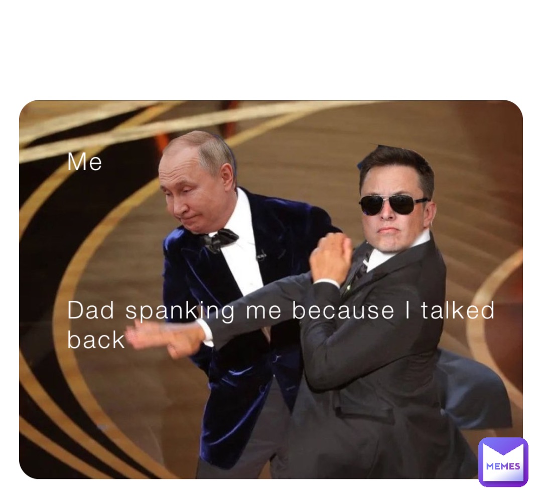 Me




Dad spanking me because I talked back