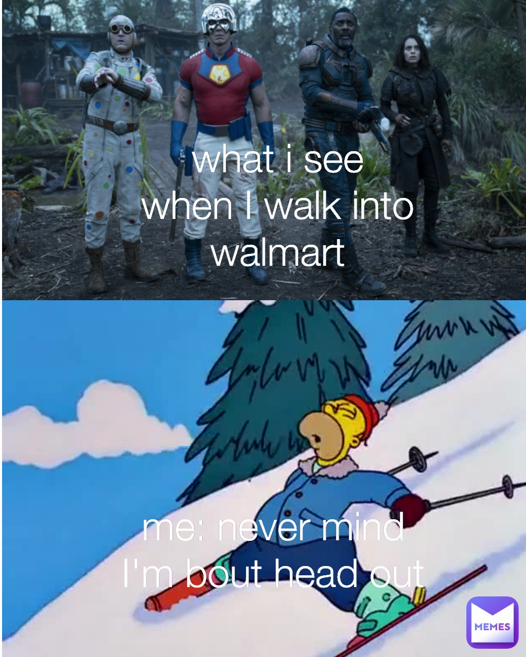 me: never mind I'm bout head out what i see when I walk into walmart