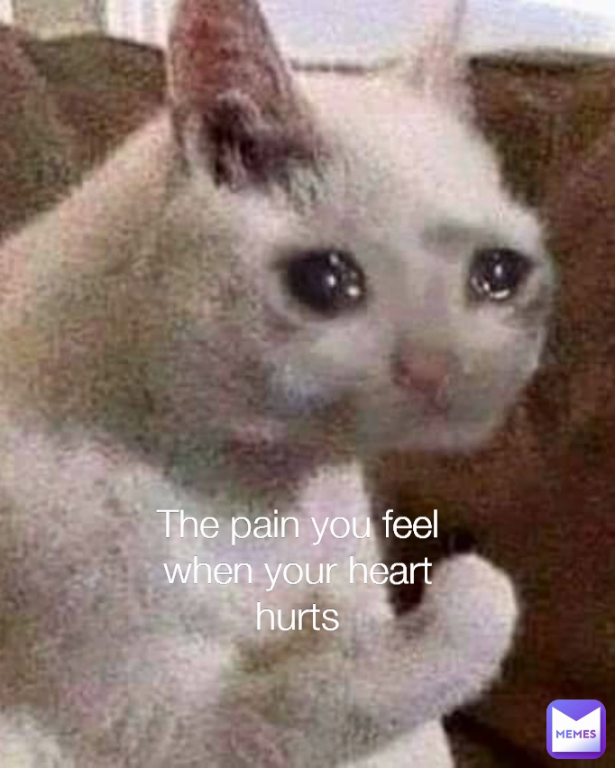 The pain you feel when your heart hurts