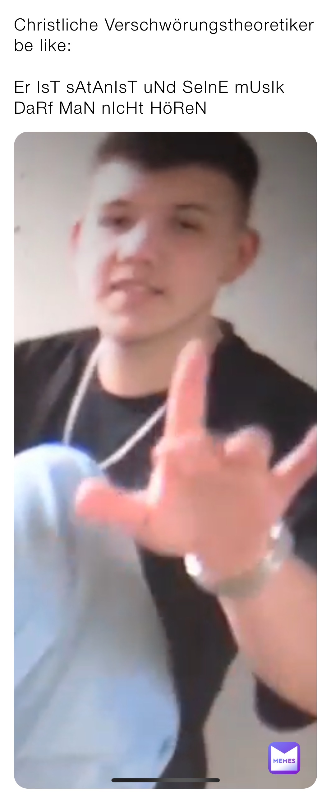 Christliche Verschwörungstheoretiker  be like:

Er IsT sAtAnIsT uNd SeInE mUsIk DaRf MaN nIcHt HöReN