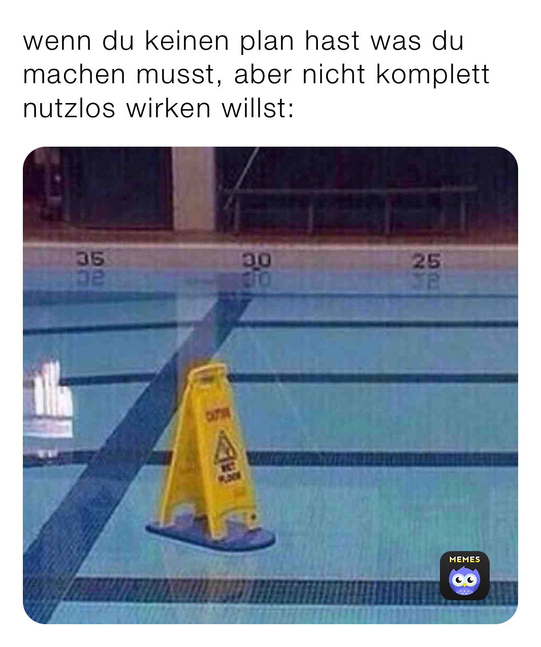 wenn du keinen plan hast was du machen musst, aber nicht komplett nutzlos wirken willst: