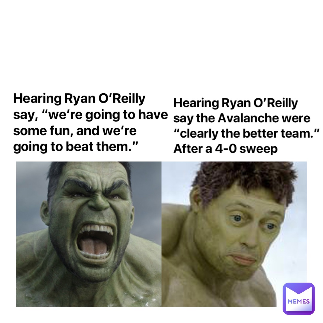 Hearing Ryan O’Reilly say, “we’re going to have some fun, and we’re going to beat them.” Hearing Ryan O’Reilly say the Avalanche were “clearly the better team.” After a 4-0 sweep