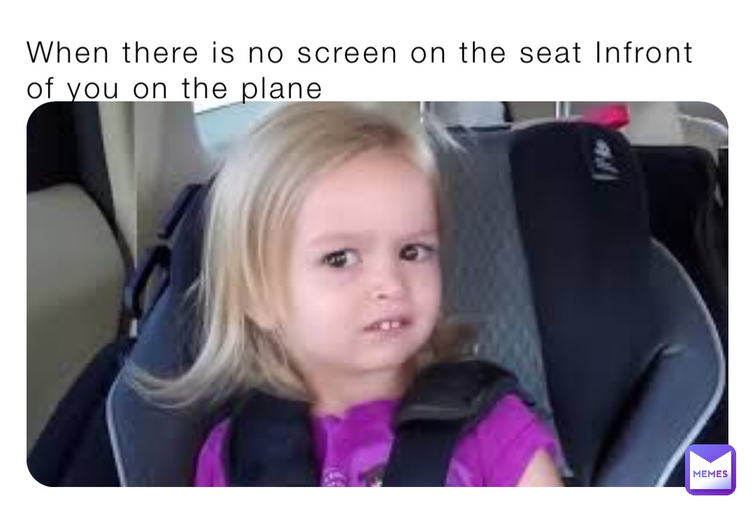 When there is no screen on the seat Infront of you on the plane