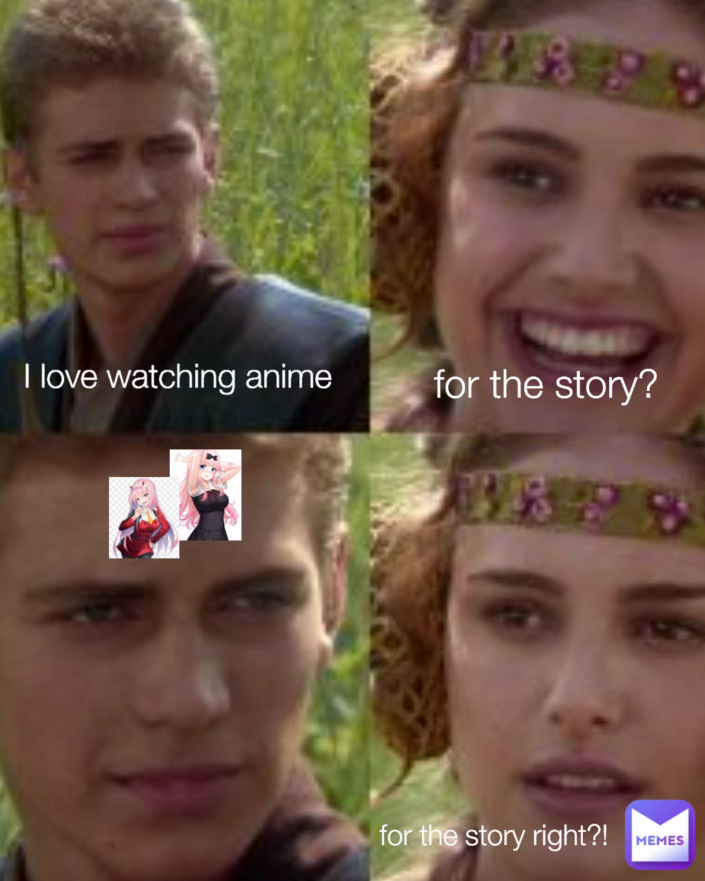 for the story? for the story right?! I love watching anime