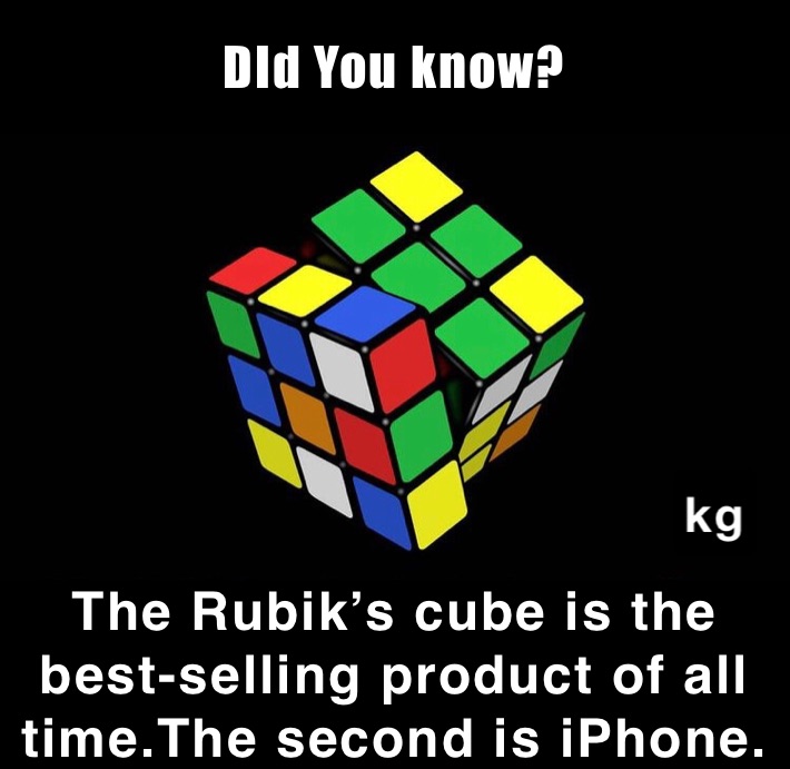 DId You know? The Rubik’s cube is the best-selling product of all time.The second is iPhone.