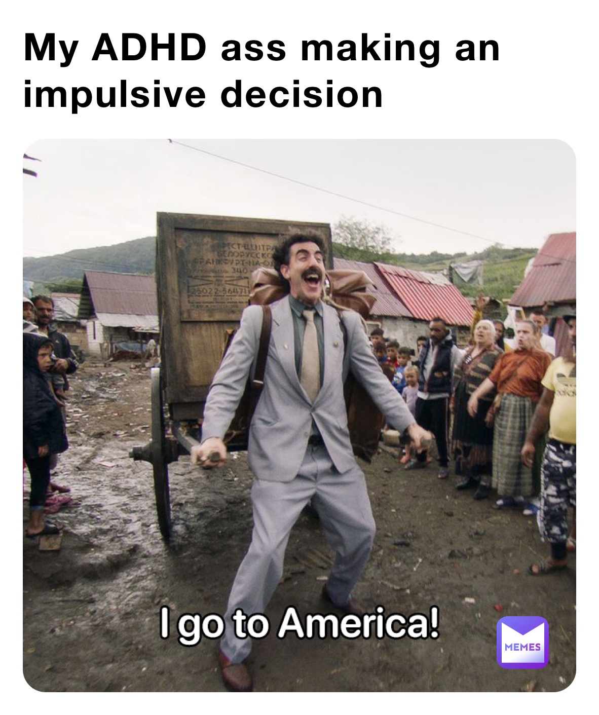My ADHD ass making an impulsive decision 