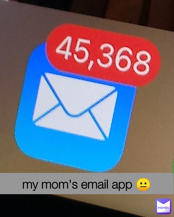 my mom's email app 😐