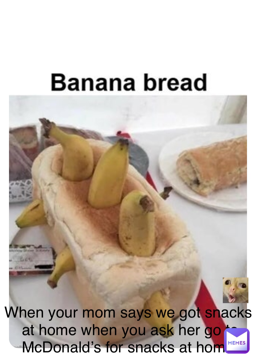 When your mom says we got snacks at home when you ask her go to McDonald’s for snacks at home