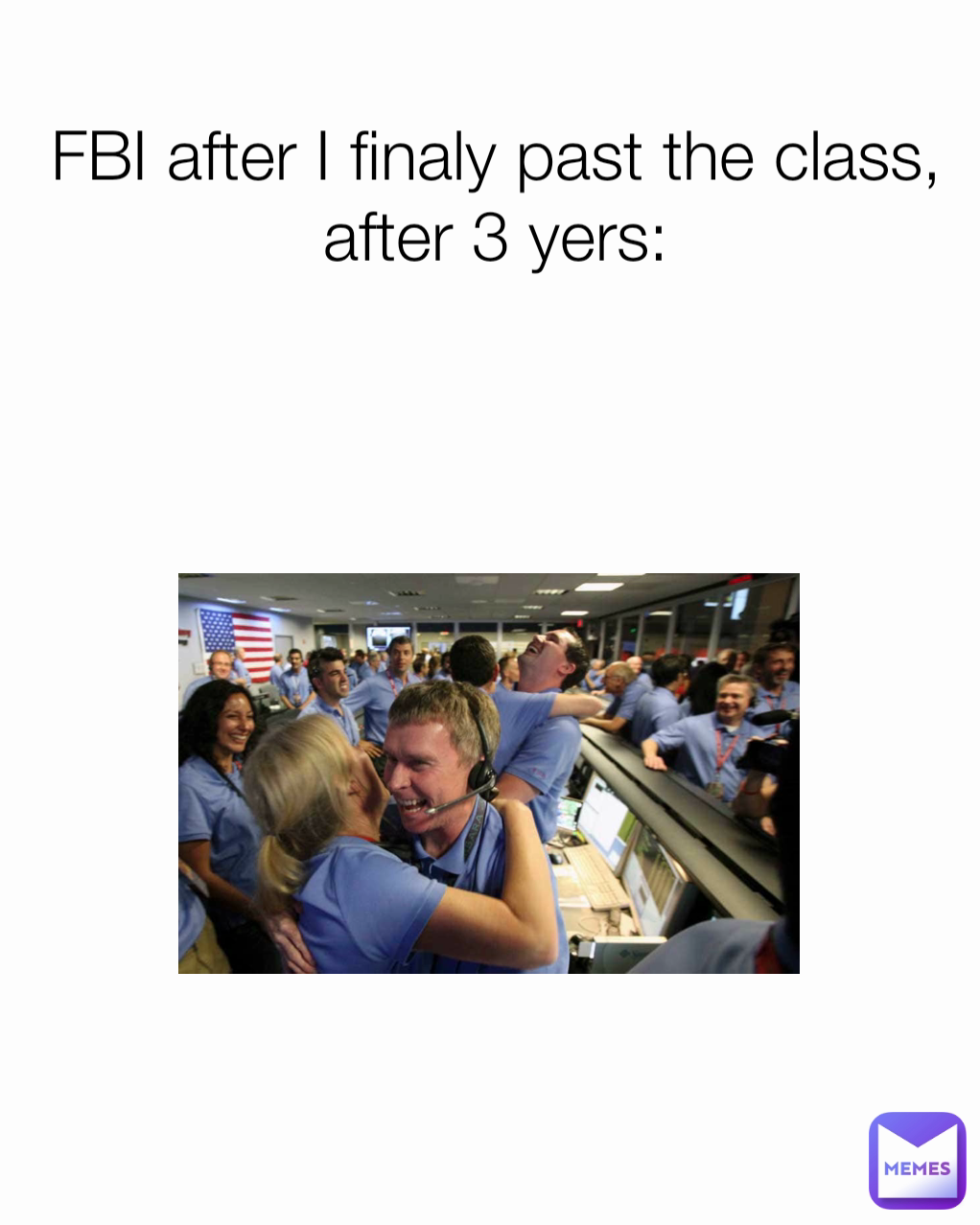 FBI after I finaly past the class, after 3 yers: