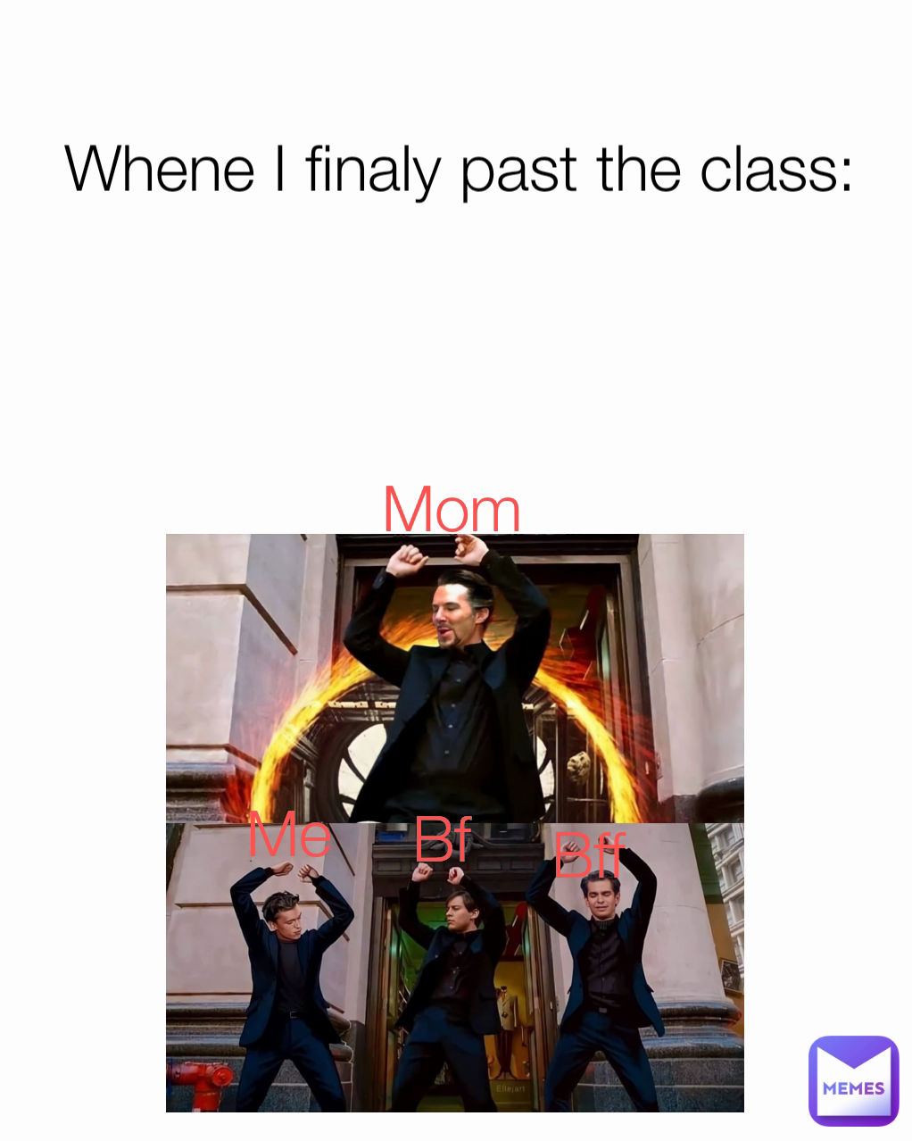 Mom Whene I finaly past the class: Bf Bff Me