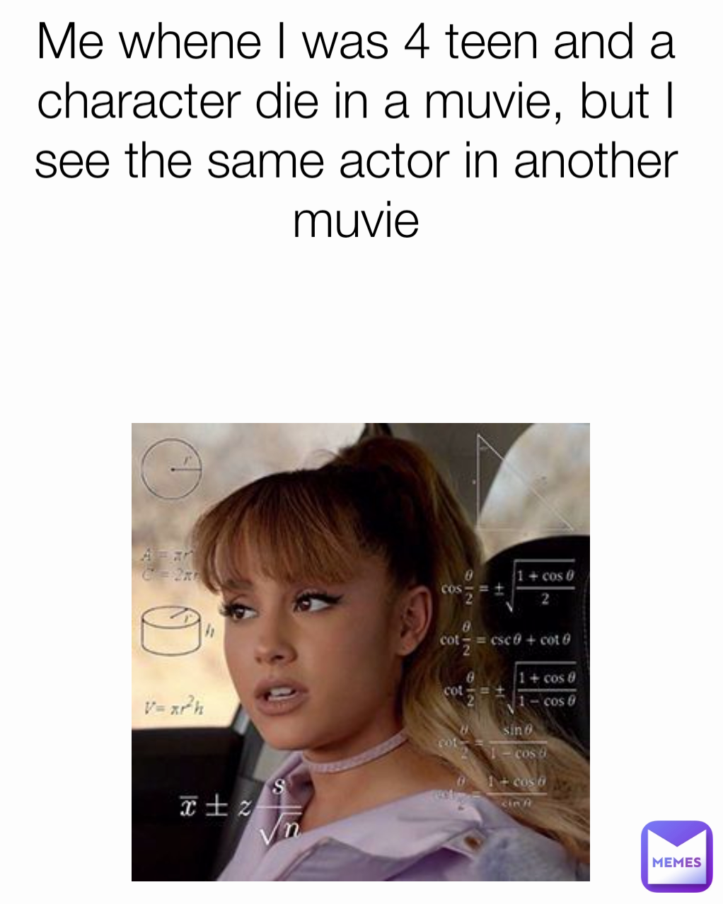 Me whene I was 4 teen and a character die in a muvie, but I see the same actor in another muvie