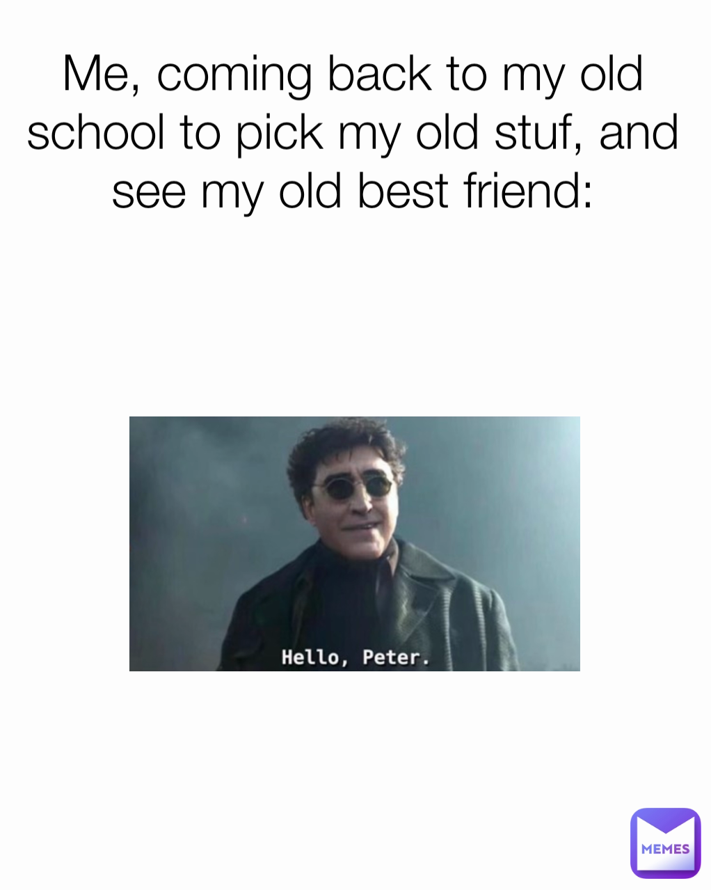 Me, coming back to my old school to pick my old stuf, and see my old best friend: