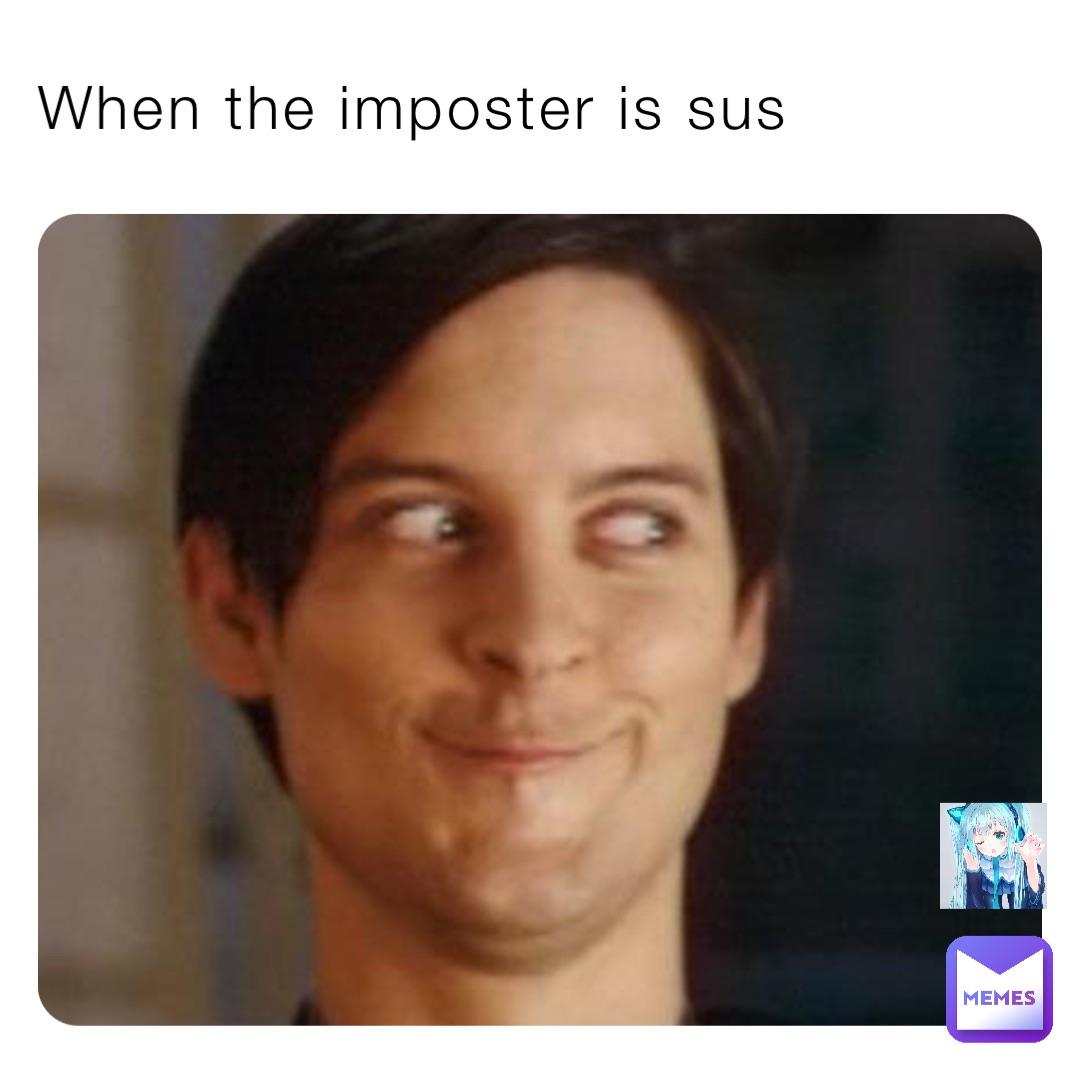 when-the-imposter-is-sus-thenoobisreal-memes