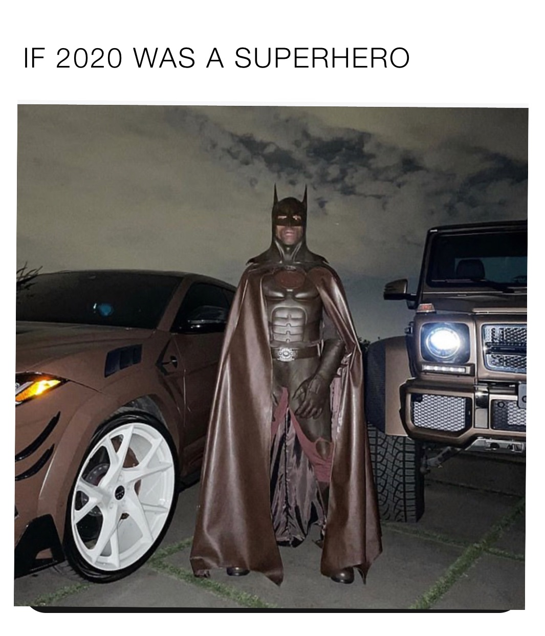 IF 2020 WAS A SUPERHERO 
