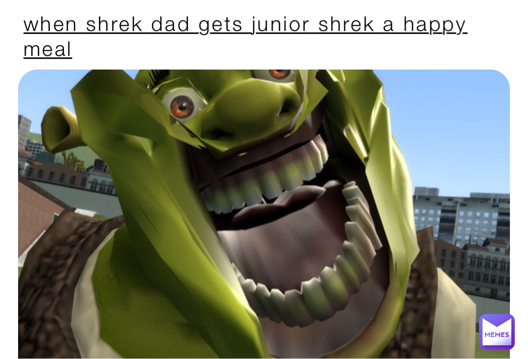 When shrek dad gets junior shrek a happy meal