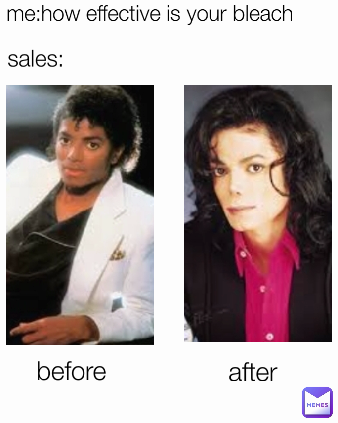 after  me:how effective is your bleach  sales: before 