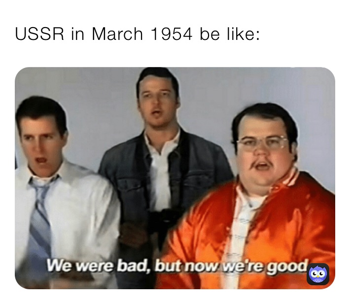 USSR in March 1954 be like: