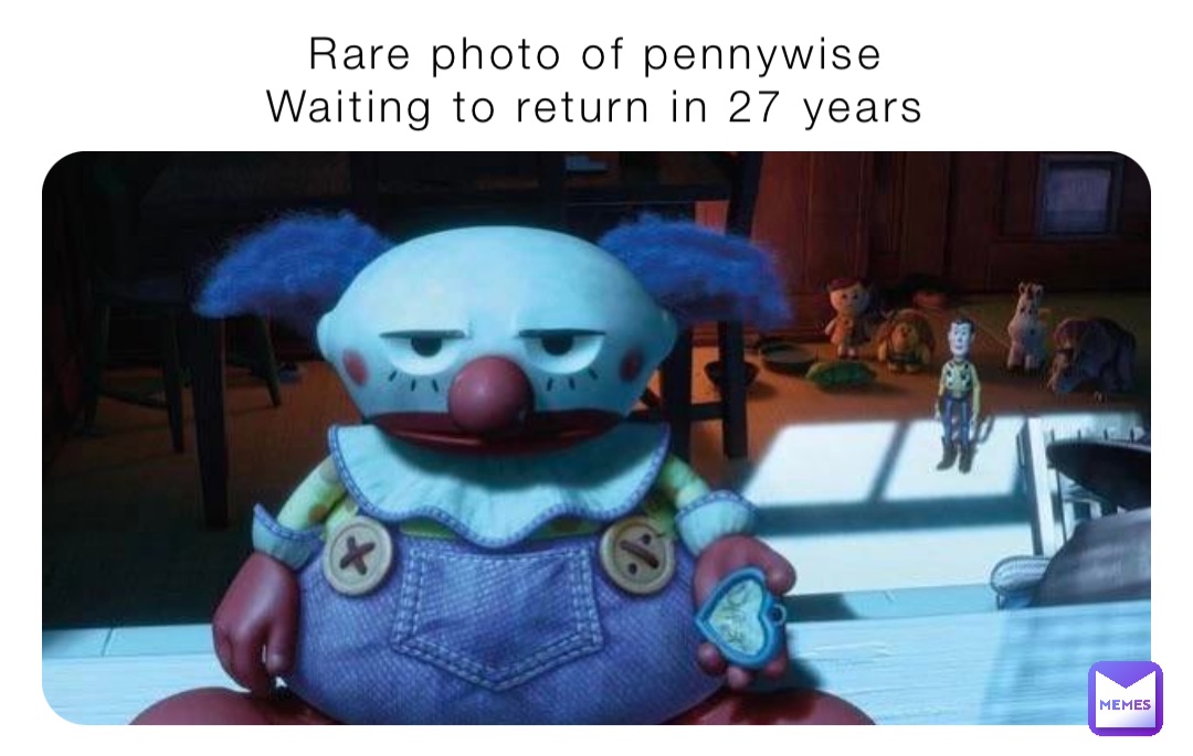 Rare photo of pennywise
Waiting to return in 27 years