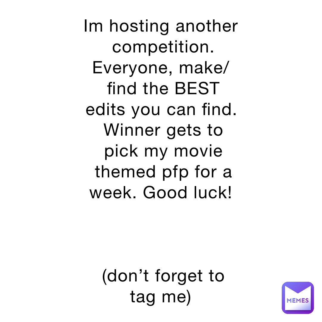 Im hosting another competition. Everyone, make/find the BEST edits you can find. Winner gets to pick my movie themed pfp for a week. Good luck!



(don’t forget to tag me)