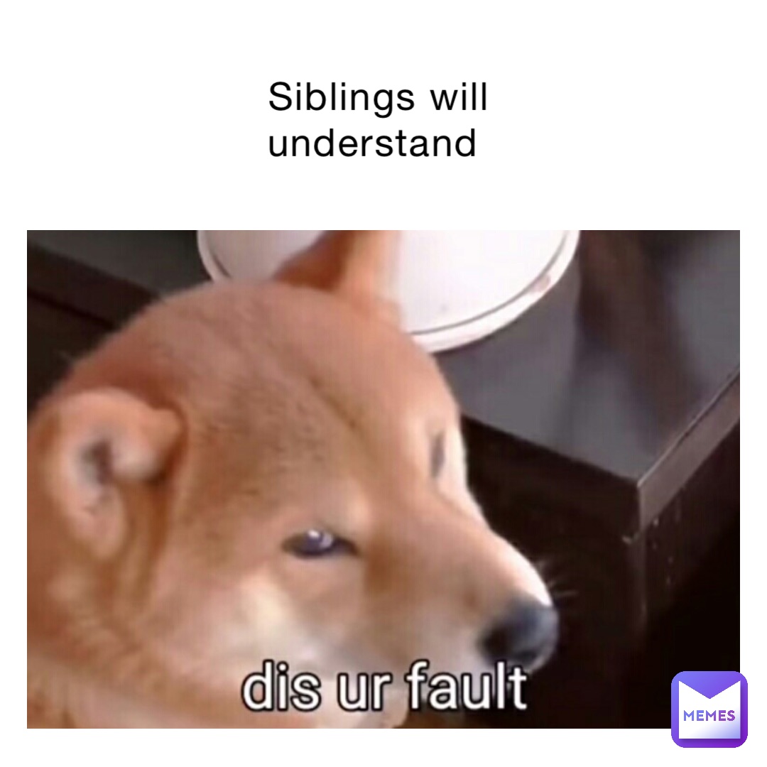Siblings will understand