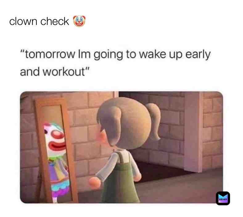 follow me for more relatable memes! #relatable #relatablememes #funny #funnymemes #clown #workout #memes