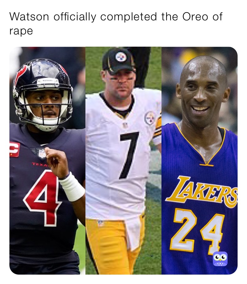 Watson officially completed the Oreo of rape 