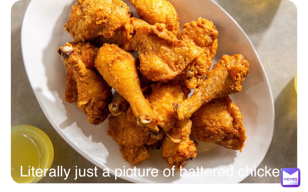 Double tap to edit Literally just a picture of battered chicken