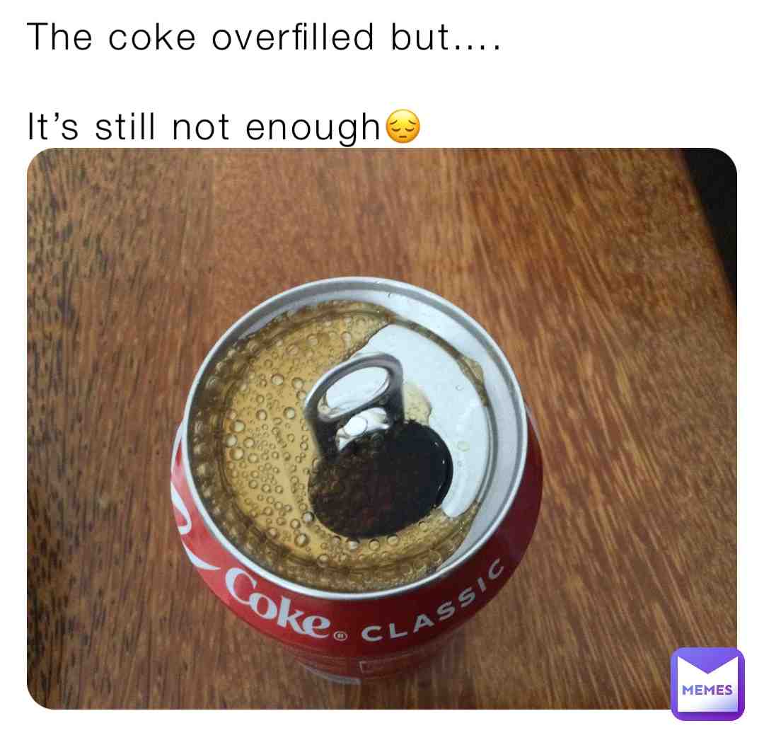 Still not enough  # #memes  # #coke  # #stillnotenough