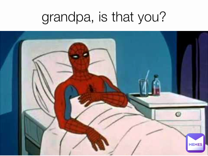 grandpa, is that you?