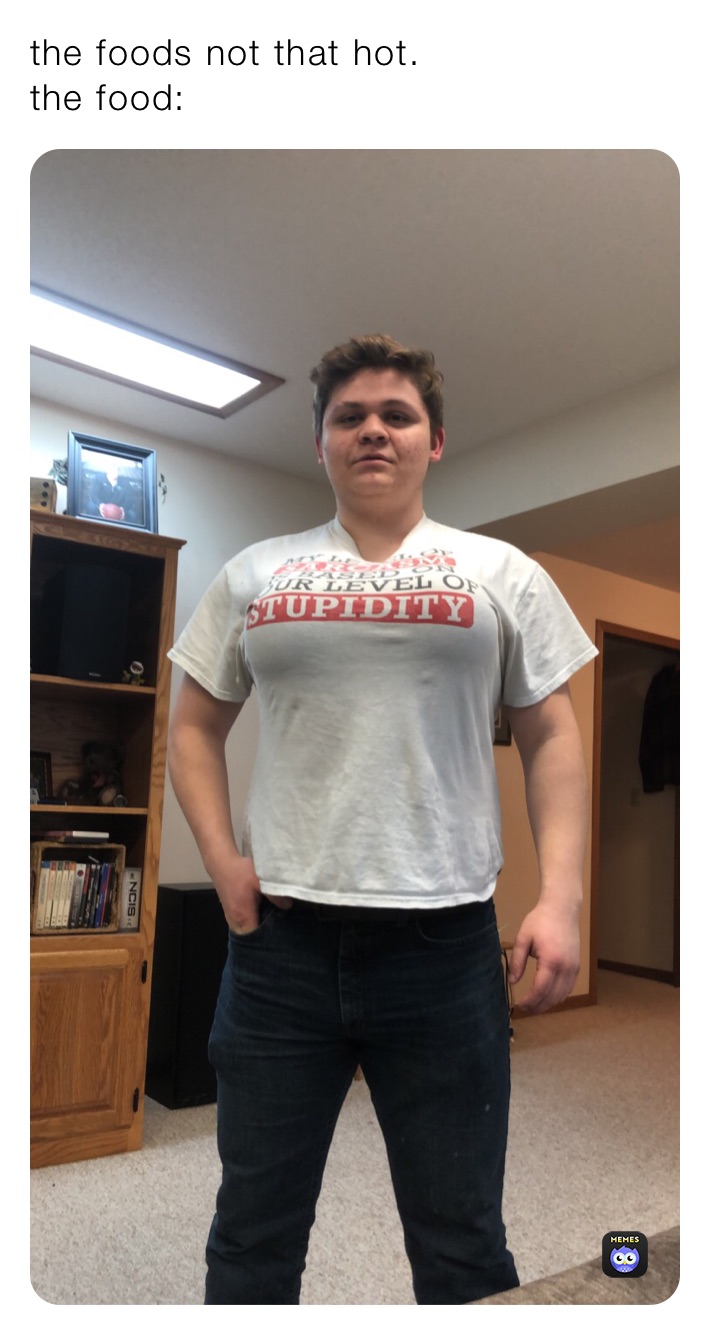 the foods not that hot.
the food: