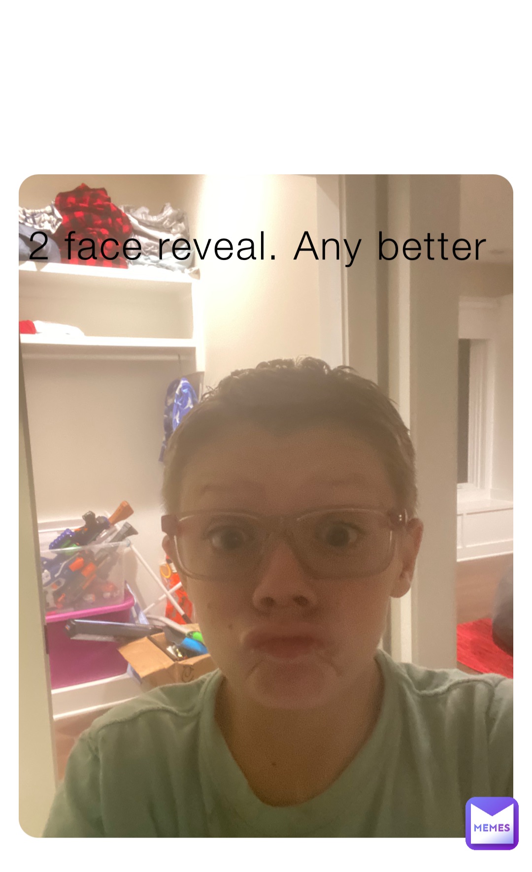 2 face reveal. Any better