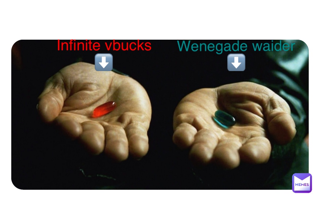 Double tap to edit Infinite vbucks
⬇️ Wenegade waider
⬇️