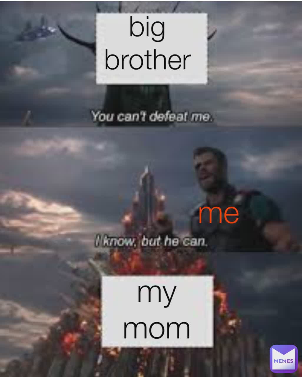 big brother
 big brother
 my mom me