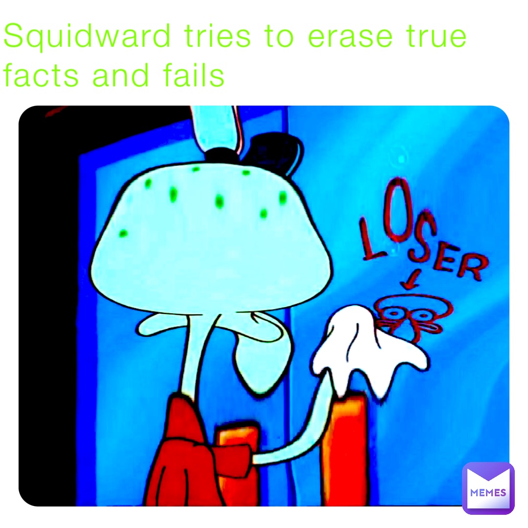 Squidward tries to erase true facts and fails