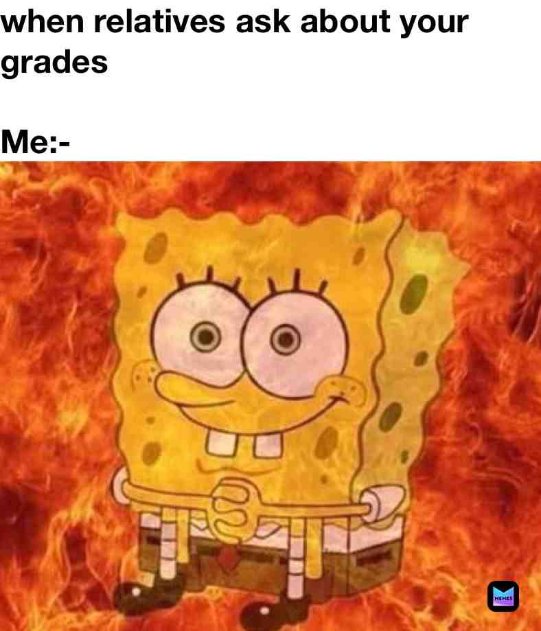 Why do you care man?
#memes #spongebobmemes #firememes #relatives 
#indianmemes