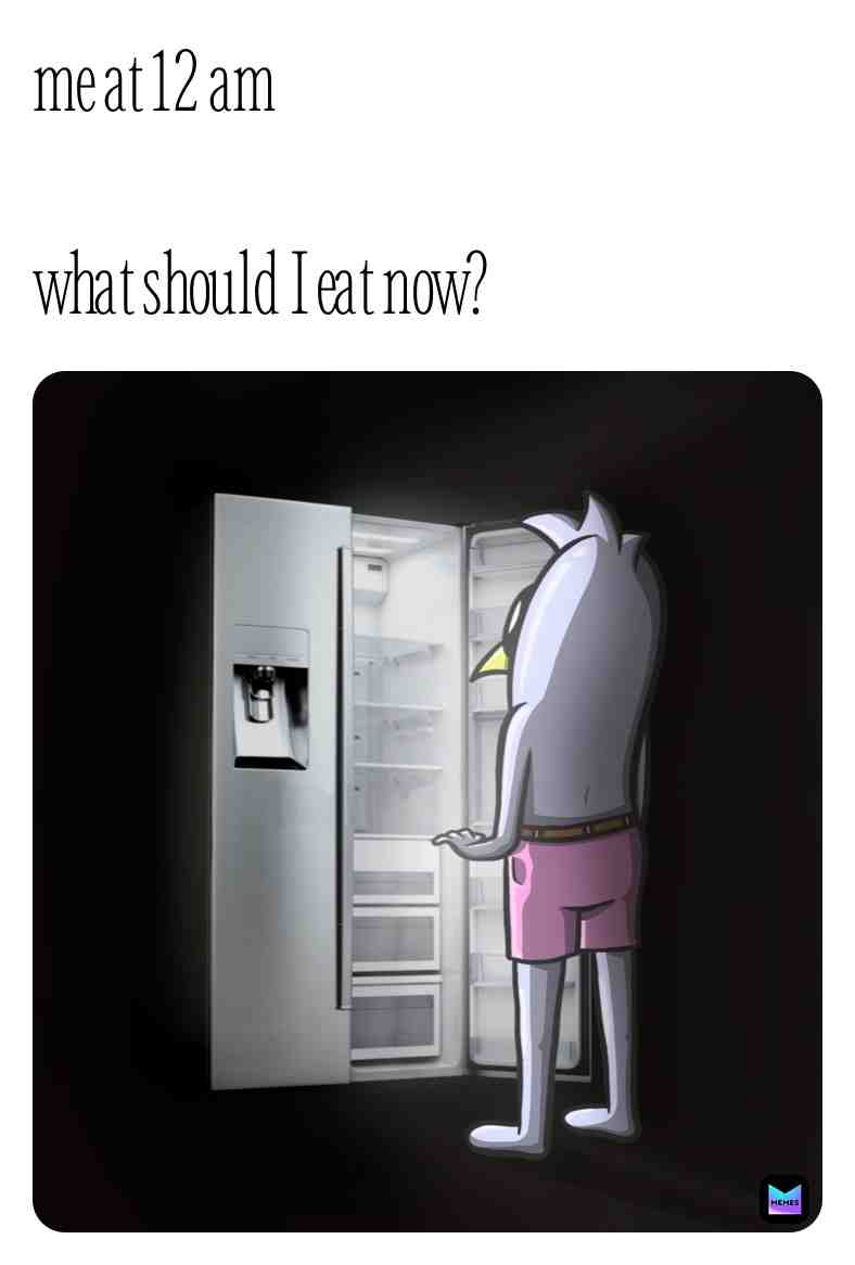 #memes  #dailymemes  #latenightsnack  #memestagram  #singlememes  #vibes