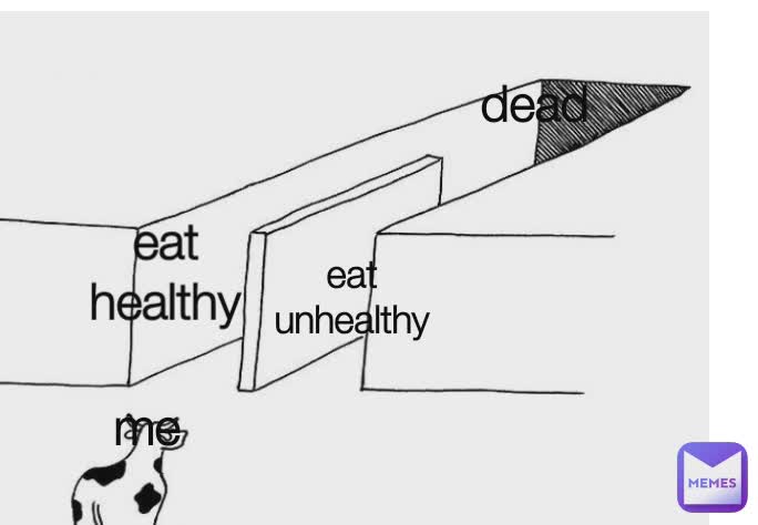 eat healthy dead eat healthy eat unhealthy me