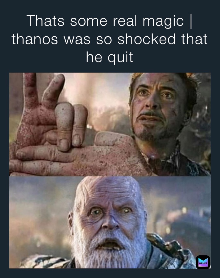Thats some real magic | thanos was so shocked that he quit