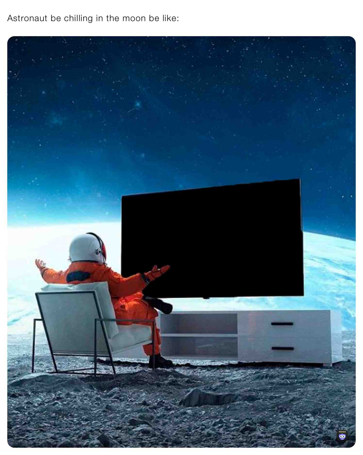 #Astronaut #Meme #LikeForMore
Follow for more funny memes \u2014> @LittleCookieUwU