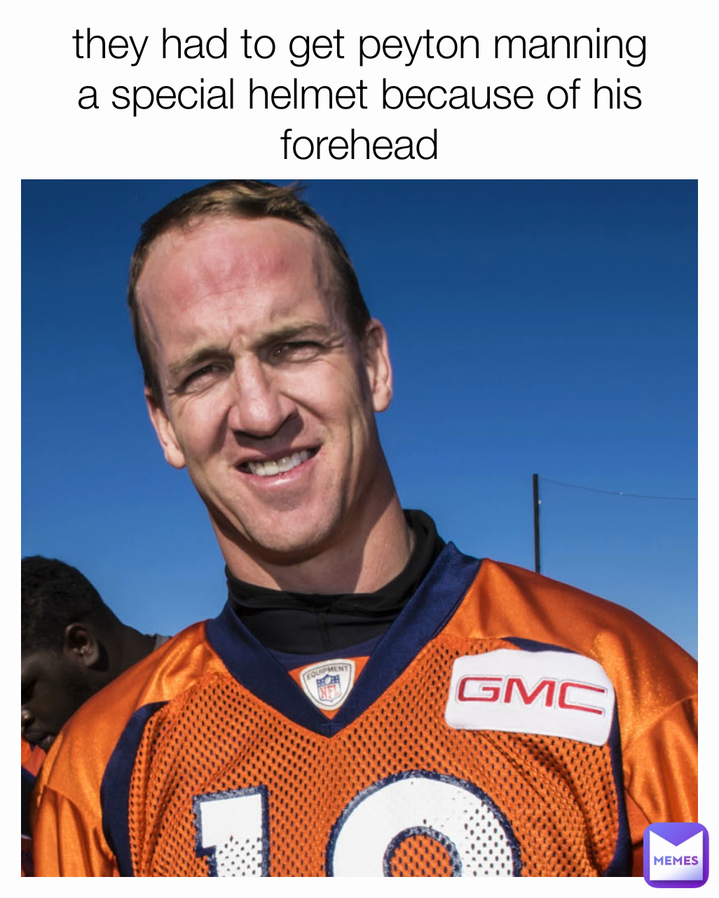 they had to get peyton manning a special helmet because of his forehead