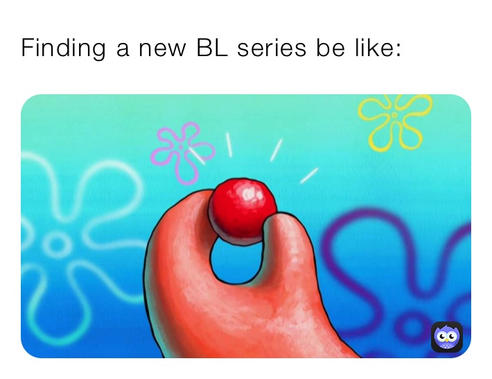 Finding a new BL series be like: