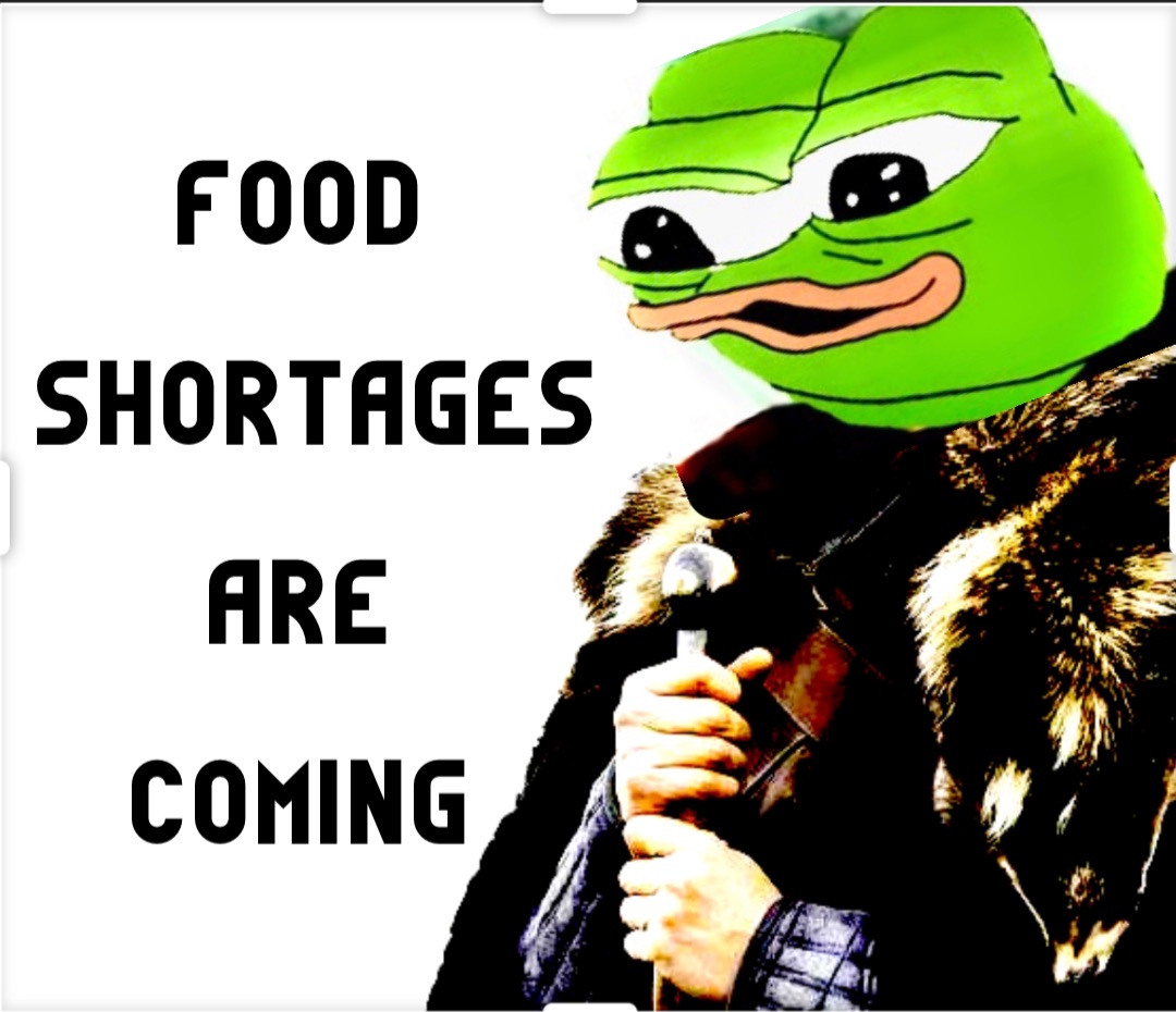 FOOD
SHORTAGES 
ARE
COMING