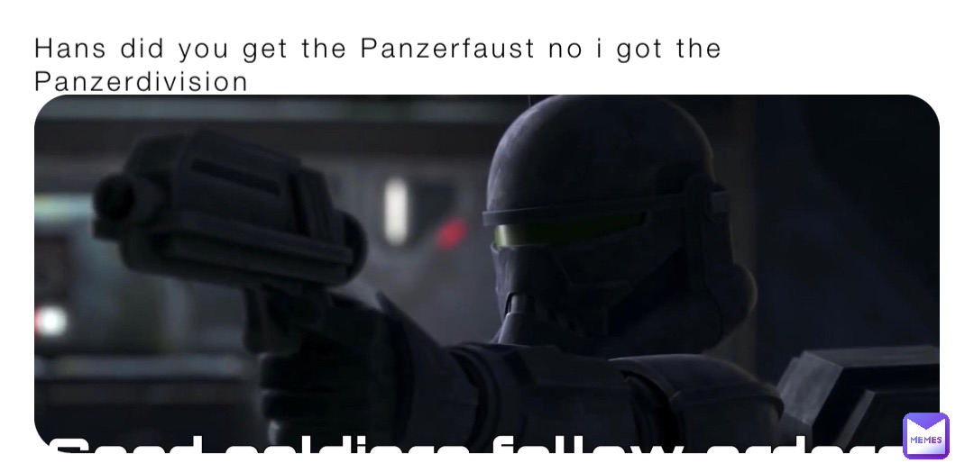 Hans did you get the Panzerfaust no i got the Panzerdivision