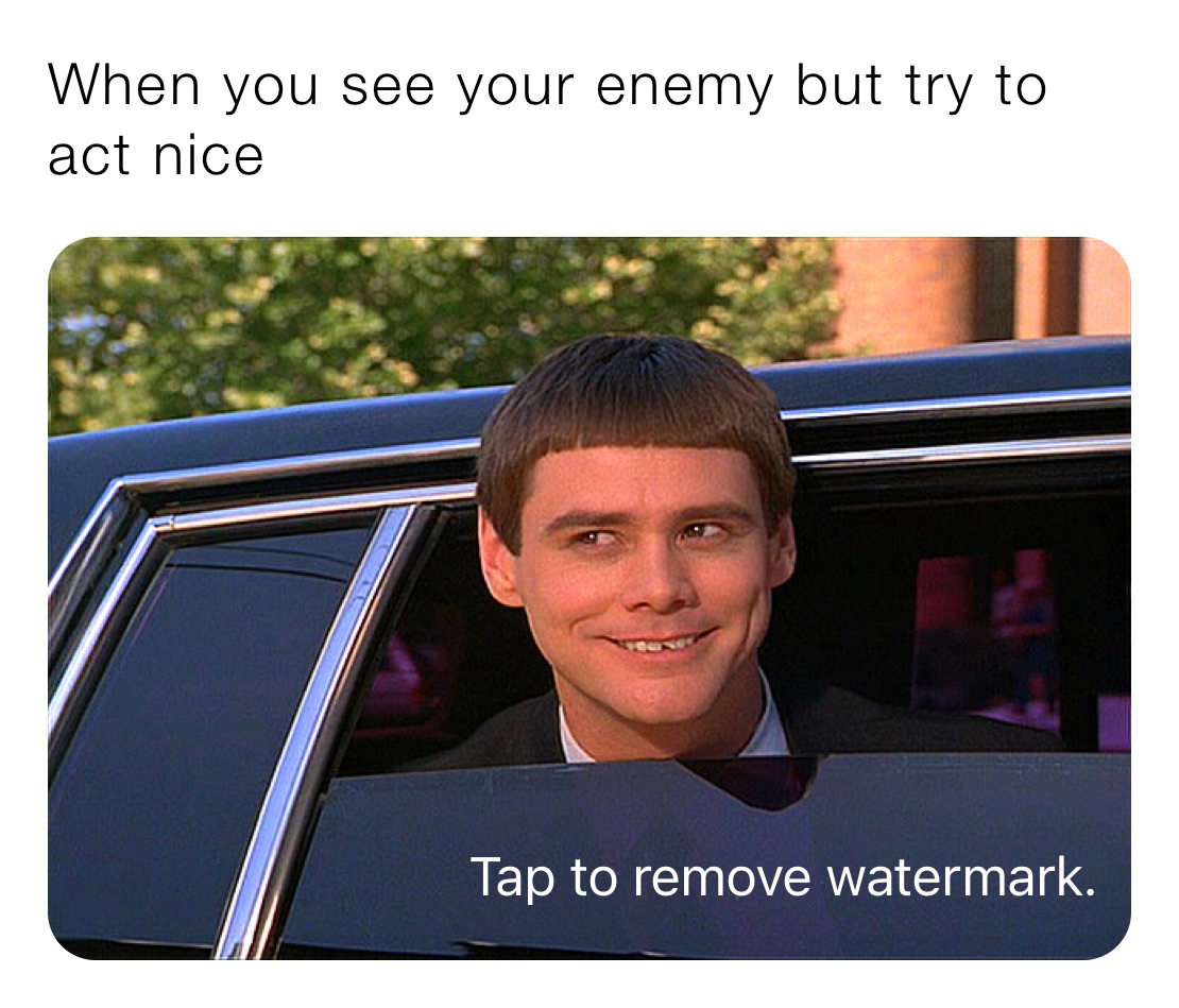 When you see your enemy but try to act nice 