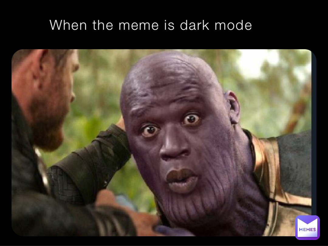 When the meme is dark mode