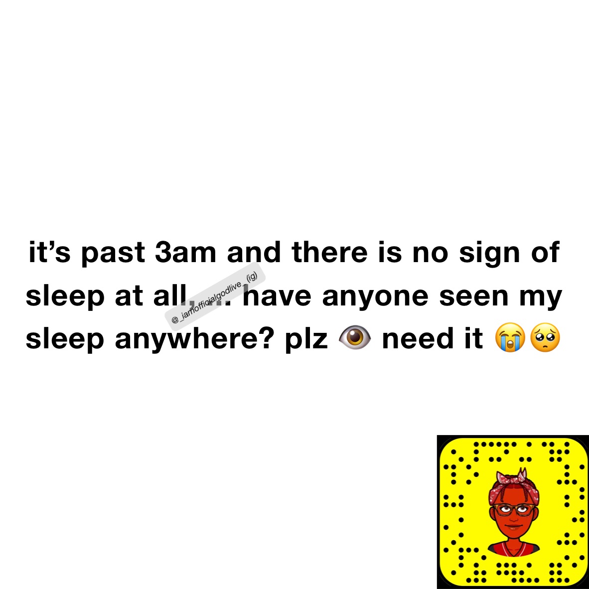 it’s past 3am and there is no sign of sleep at all, ... have anyone seen my sleep anywhere? plz 👁 need it 😭🥺