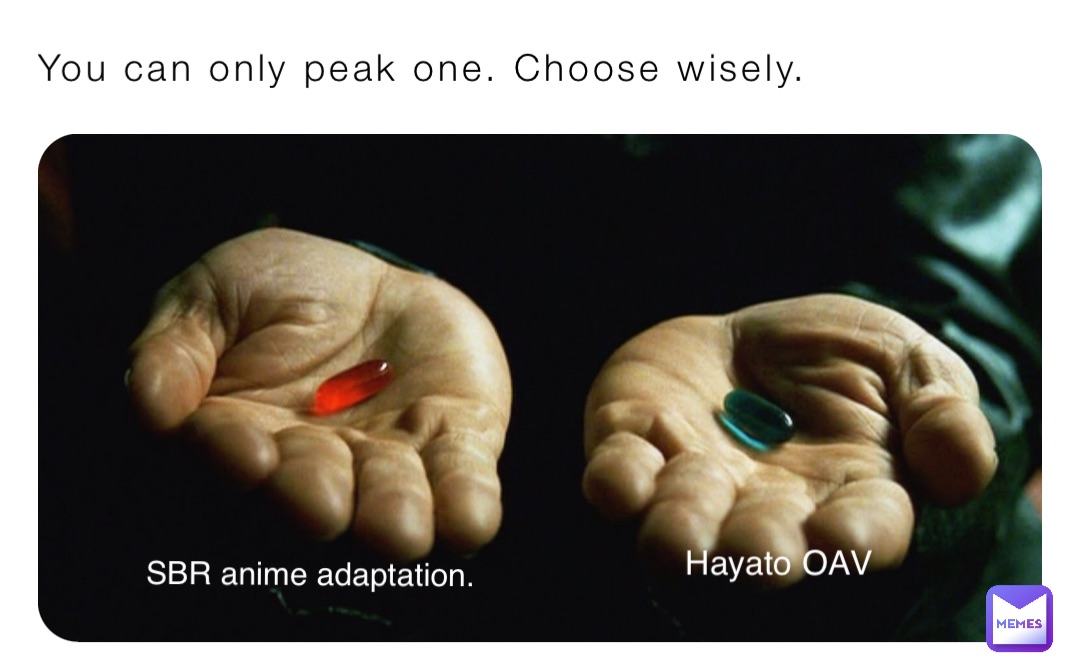 You can only peak one. Choose wisely. SBR anime adaptation. Hayato OAV